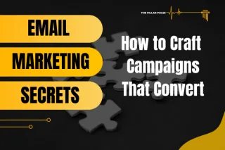 Email Marketing Secrets: How to Craft Campaigns That Convert