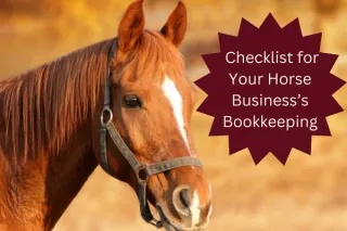 Checklist for Keeping Your Horse Business's Bookkeeping on Track