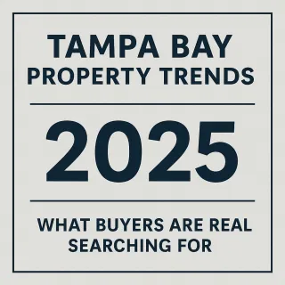 Tampa Bay Property Trends: 2025 What Buyers Are Really Searching For
