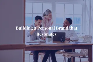 Building a Personal Brand That Resonates
