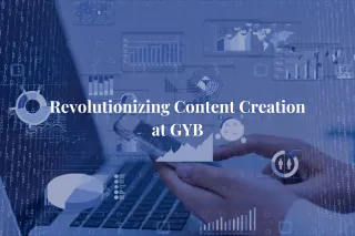 Revolutionizing Content Creation at GYB