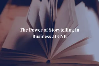 The Power of Storytelling in Business at GYB