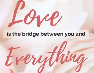 Love Is the Bridge: Connect with Heart and Soul