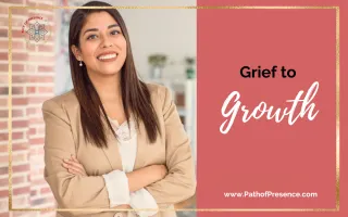 Grief to Growth: 6 Fearless Steps to Move Forward
