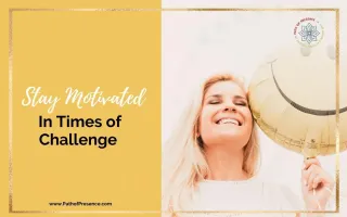 The Power of Resilience: How to Stay Motivated Despite Challenges