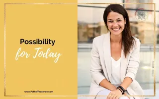 Possibility for Today: Embrace New Opportunities