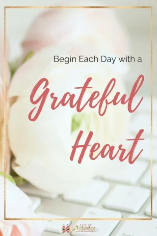 Begin Each Day with a Grateful Heart