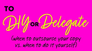 The Truth About Writing Your Own Business Copy: When to DIY and When to Delegate