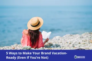 5 Ways to Make Your Brand Vacation-Ready (Even If You’re Not)
