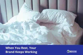 When You Rest, Your Brand Keeps Working