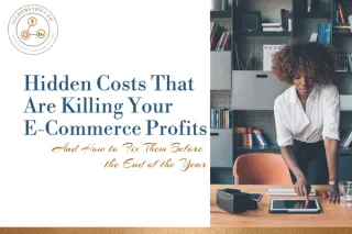 Hidden Costs That Are Killing Your E-Commerce Profits
