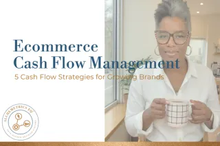 Ecommerce Cash Flow Management: 5 Cash Flow Strategies for Growing Brands
