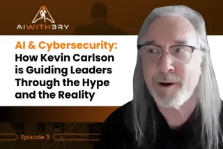 AI & Cybersecurity: How Kevin Carlson is Guiding Leaders Through the Hype and the Reality