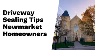Driveway Sealing Newmarket: What Homeowners Need to Know