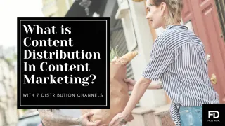 What is Content Distribution in Content Marketing? Understanding the 4 Distribution Channels

