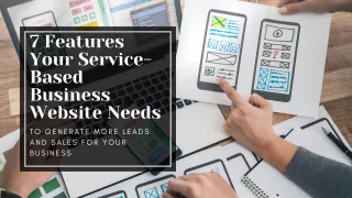 7 Features Your Service-Based Business Website Needs For More Leads