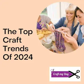 Craft Trends of 2024