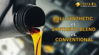 Understanding the Difference Between Conventional, Synthetic Blend, and Full Synthetic Oil