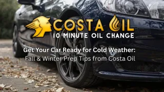 Get Your Car Ready for Cold Weather: Fall & Winter Prep Tips from Costa Oil