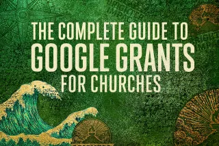 The Complete Guide to Google Grants for Churches