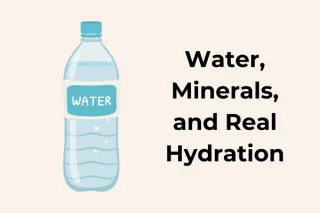 Water, Minerals, and Real Hydration (Made Simple)