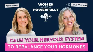 Calm Your Nervous System to Rebalance Your Hormones with Ali Damron #019