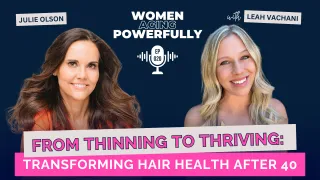 From Thinning to Thriving: Transforming Hair Health After 40 with Julie Olson #020