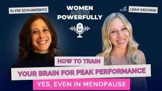 How to Train Your Brain for Peak Performance! Yes, Even in Menopause with Elyse Schunkewitz #022