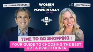 Time to Go Shopping: Your Guide to Choosing the Best HRT and Practitioner with Dr. Daved Rosensweet  #028