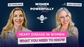 Heart Disease in Women: What you Need to Know Dr. Myra Reed #036