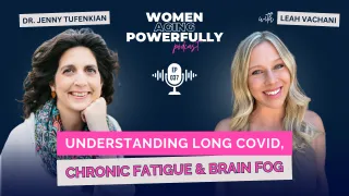 Understanding Long COVID, Chronic Fatigue & Brain Fog - Dr. Jenny Tufenkian #037
