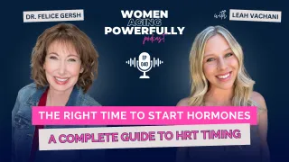 The Right Time to Start Hormones: A Complete Guide to HRT Timing with Dr. Felice Gersh #040
