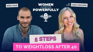 5 Steps To Weightloss After 40 with Mike Fave #018