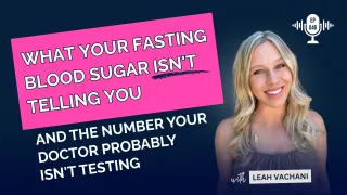 What Your Fasting Blood Sugar ISN'T Telling You #046