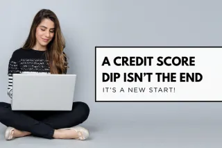 A Credit Score Dip Isn’t the End – It’s a New Start 