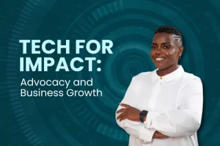 Tech for Impact: Advocacy and Business Growth 