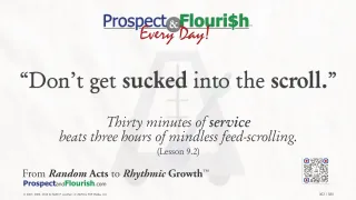 “Don’t get sucked into the scroll.”