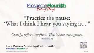 “Practice the pause: ‘What I think I hear you saying is…’”