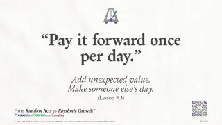 “Pay it forward once per day.”