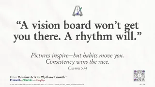 “A vision board won’t get you there. A rhythm will.”
