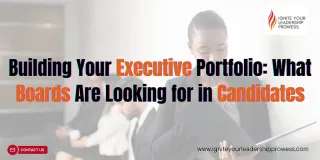 Building Your Executive Portfolio: What Boards Are Looking for in Candidates