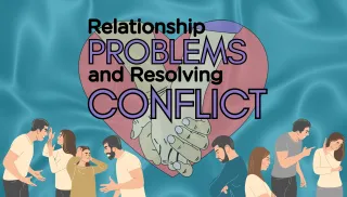Relationship Problems and Resolving Conflicts
