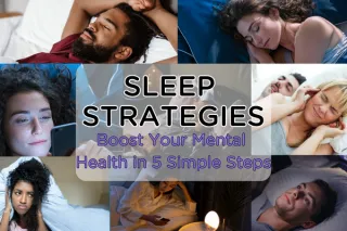 Sleep Strategies: Boost Your Mental Health in Five Simple Steps