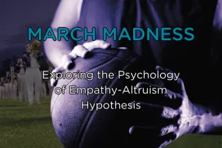 March Madness: Exploring the Psychology of Empathy-Altruism Hypothesis