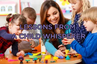 Lessons from a Child Whisperer: Why Kids Listen to Me (And Not You)