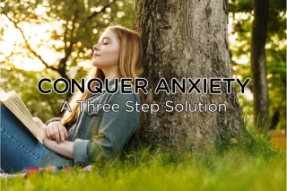 Conquer Anxiety: A Three-Step Solution