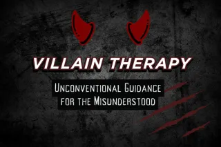 Villain Therapy: Unconventional Guidance for the Misunderstood