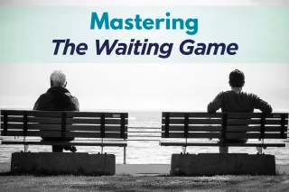 Mastering the Waiting Game