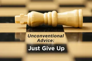 Unconventional Advice - Just Give Up