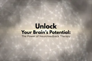 Unlock Your Brain's Potential: The Power of Neurofeedback Therapy